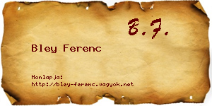 Bley Ferenc névjegykártya